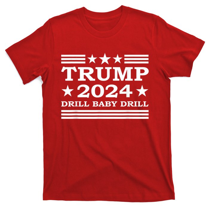 Drill Baby Drill Trump 2024 President Election Republicans T-Shirt