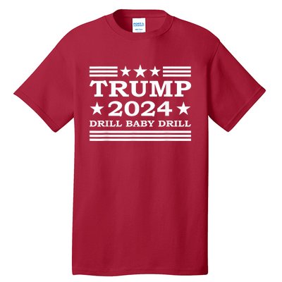 Drill Baby Drill Trump 2024 President Election Republicans Tall T-Shirt