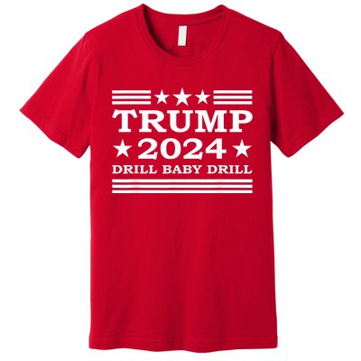 Drill Baby Drill Trump 2024 President Election Republicans Premium T-Shirt