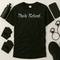 Dearly Beloved... T-Shirt