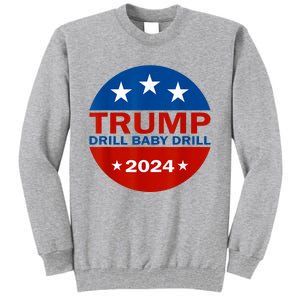 Drill Baby Drill Trump 2024 President Election Republicans Tall Sweatshirt