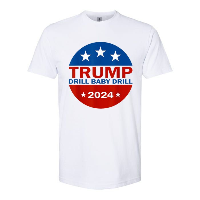 Drill Baby Drill Trump 2024 President Election Republicans Softstyle CVC T-Shirt