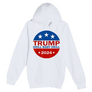 Drill Baby Drill Trump 2024 President Election Republicans Premium Pullover Hoodie