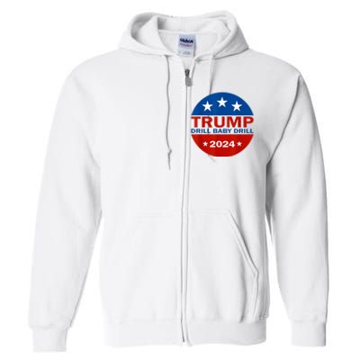 Drill Baby Drill Trump 2024 President Election Republicans Full Zip Hoodie