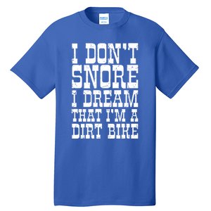 Dirt Bike Dad Funny Motocross Dont Snore Motorcycle Grandpa Gift Tall T-Shirt