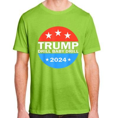 Drill Baby Drill Trump 2024 President Election Republicans Adult ChromaSoft Performance T-Shirt