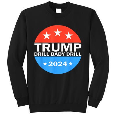 Drill Baby Drill Trump 2024 President Election Republicans Sweatshirt