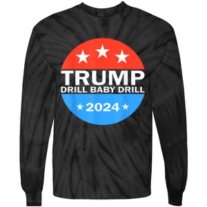 Drill Baby Drill Trump 2024 President Election Republicans Tie-Dye Long Sleeve Shirt