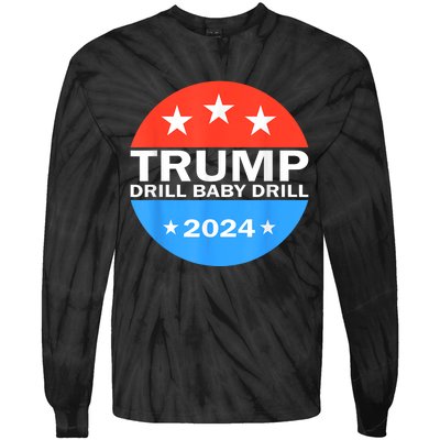 Drill Baby Drill Trump 2024 President Election Republicans Tie-Dye Long Sleeve Shirt