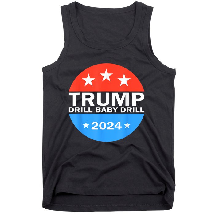 Drill Baby Drill Trump 2024 President Election Republicans Tank Top