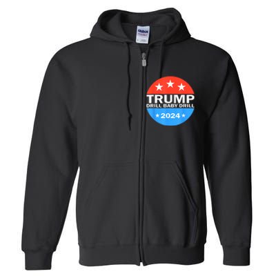 Drill Baby Drill Trump 2024 President Election Republicans Full Zip Hoodie