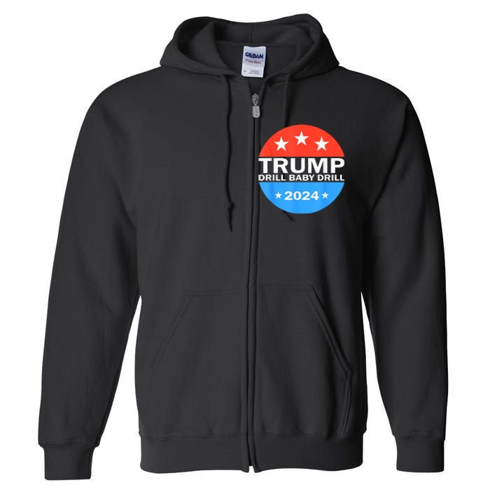 Drill Baby Drill Trump 2024 President Election Republicans Full Zip Hoodie