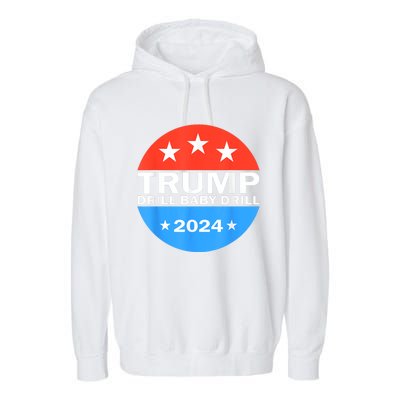 Drill Baby Drill Trump 2024 President Election Republicans Garment-Dyed Fleece Hoodie