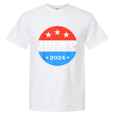 Drill Baby Drill Trump 2024 President Election Republicans Garment-Dyed Heavyweight T-Shirt