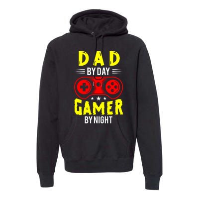 Dad By Day Gamer By Night T Premium Hoodie