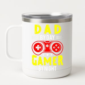 Dad By Day Gamer By Night T 12 oz Stainless Steel Tumbler Cup