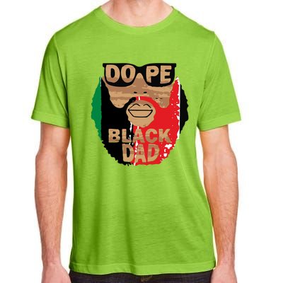 Dope Black Dad Black Fathers Matter Unapologetically Dope Great Gift Adult ChromaSoft Performance T-Shirt