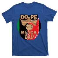 Dope Black Dad Black Fathers Matter Unapologetically Dope Great Gift T-Shirt