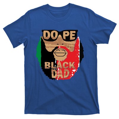 Dope Black Dad Black Fathers Matter Unapologetically Dope Great Gift T-Shirt