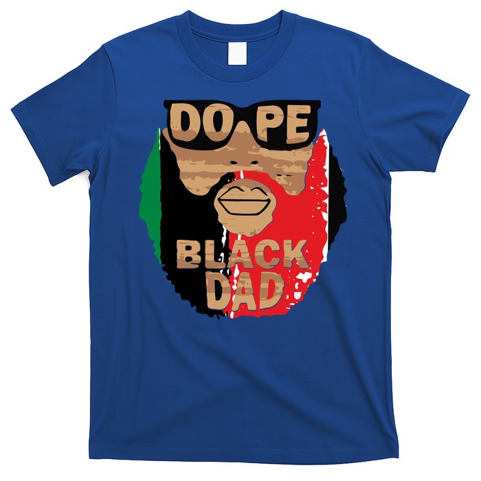 Dope Black Dad Black Fathers Matter Unapologetically Dope Great Gift T-Shirt