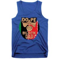 Dope Black Dad Black Fathers Matter Unapologetically Dope Great Gift Tank Top