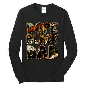 Dope Black Dad Black Fathers Day Matter Juneteenth For Dads Tall Long Sleeve T-Shirt