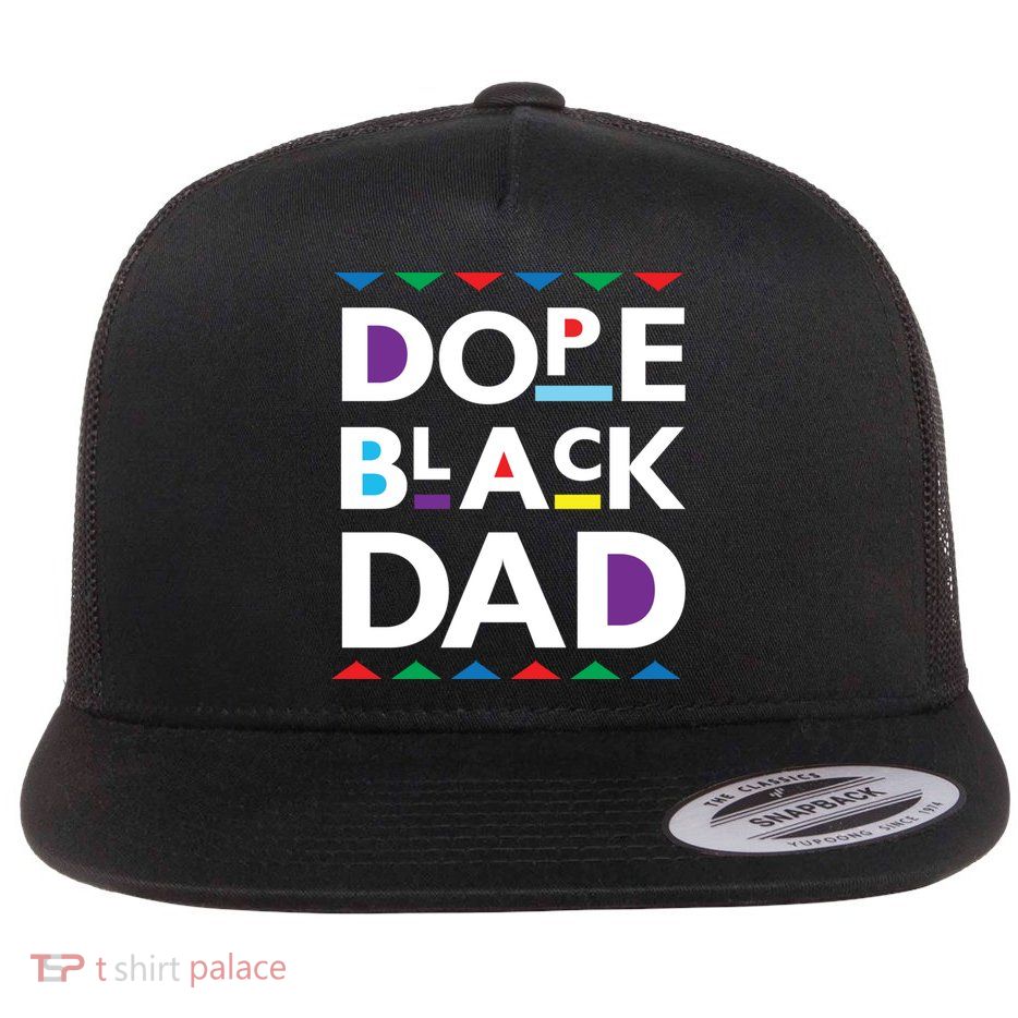 Dope Black Dad Meaningful Gift Black History Gift Dope Black Father Gift Flatbill Hat