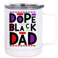 Dope Black Dad Black History Gift 12 oz Stainless Steel Tumbler Cup