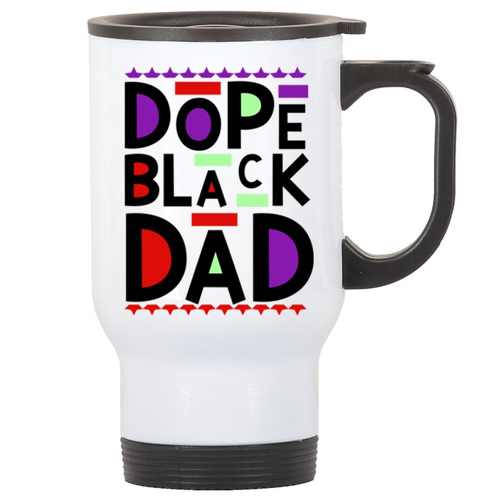 Dope Black Dad Black History Gift Stainless Steel Travel Mug