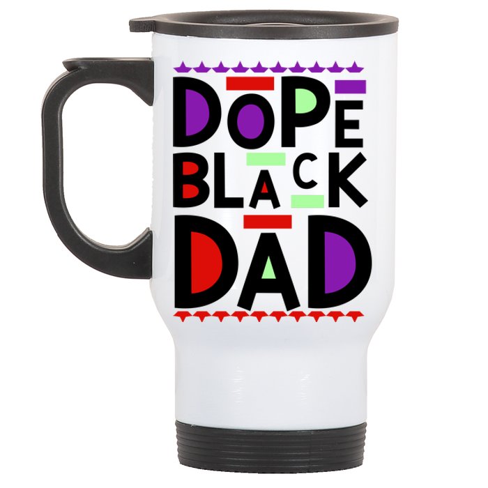 Dope Black Dad Black History Gift Stainless Steel Travel Mug