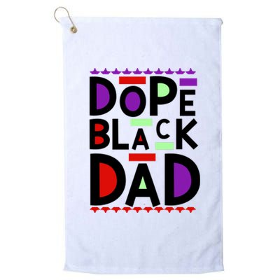 Dope Black Dad Black History Gift Platinum Collection Golf Towel