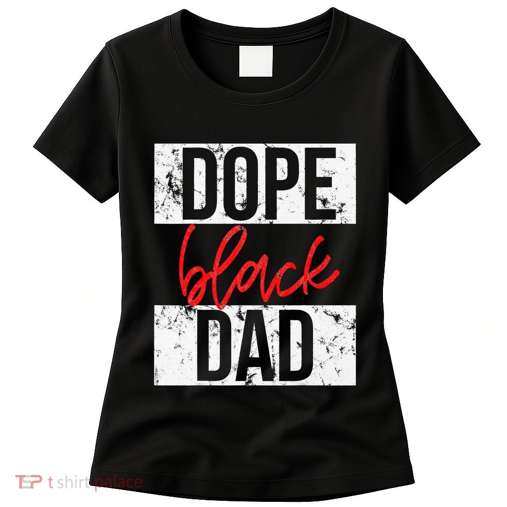 Dope Black Dad Womens T-Shirt