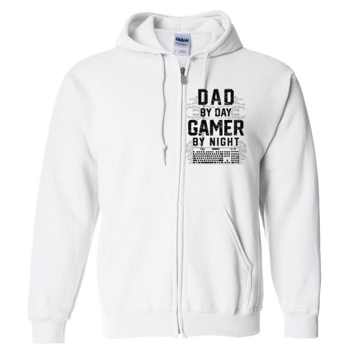 Dad By Day Gamer By Night Funny Father's Day Gaming gift Full Zip Hoodie