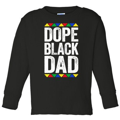 Dope Black Dad Black Pride Toddler Long Sleeve Shirt