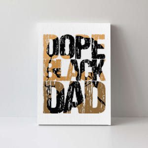 Dope Black Dad Juneteenth Black History Month Pride Fathers Canvas