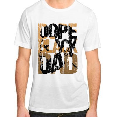 Dope Black Dad Juneteenth Black History Month Pride Fathers Adult ChromaSoft Performance T-Shirt