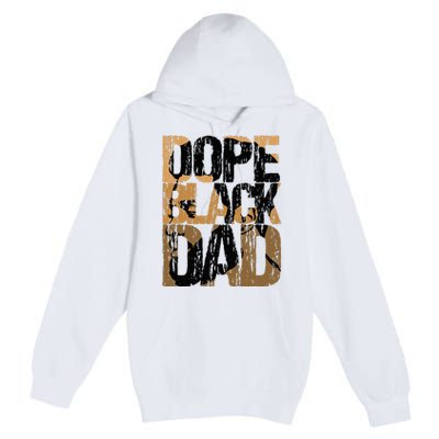 Dope Black Dad Juneteenth Black History Month Pride Fathers Premium Pullover Hoodie