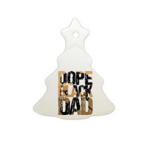 Dope Black Dad Juneteenth Black History Month Pride Fathers Ceramic Tree Ornament