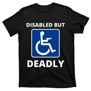 Disabled But Deadly T-Shirt