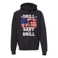 Drill Baby Drill American Flag Oilrig Oilfield Premium Hoodie