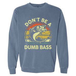 DonT Be Dumb Bass Fishing Dad Daddy Fathers Day Garment-Dyed Sweatshirt