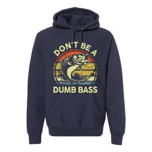 DonT Be Dumb Bass Fishing Dad Daddy Fathers Day Premium Hoodie