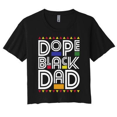 Dope Black Dad Black History Month Juneteenth 1865 Women's Crop Top Tee