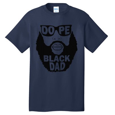 Dope Black Dad Gift Fathers Day Tall T-Shirt