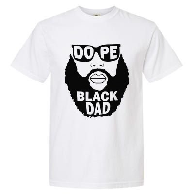 Dope Black Dad Gift Fathers Day Garment-Dyed Heavyweight T-Shirt