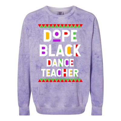 Dope Black Dance Teacher African American Job Proud Gift Colorblast Crewneck Sweatshirt