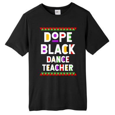 Dope Black Dance Teacher African American Job Proud Gift Tall Fusion ChromaSoft Performance T-Shirt