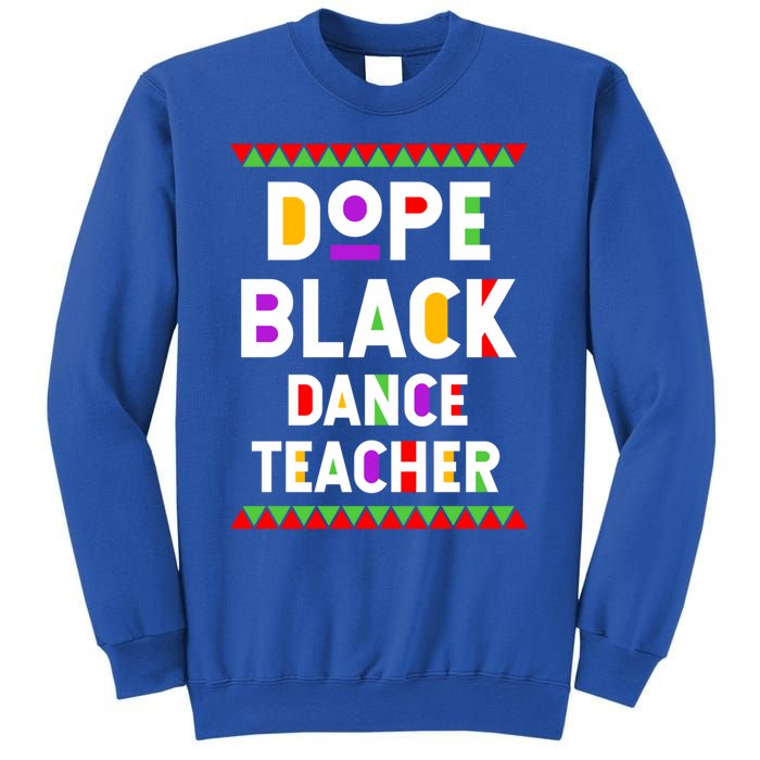 Dope Black Dance Teacher African American Job Proud Gift Sweatshirt