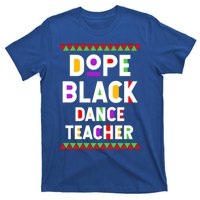 Dope Black Dance Teacher African American Job Proud Gift T-Shirt