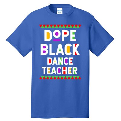 Dope Black Dance Teacher African American Job Proud Gift Tall T-Shirt